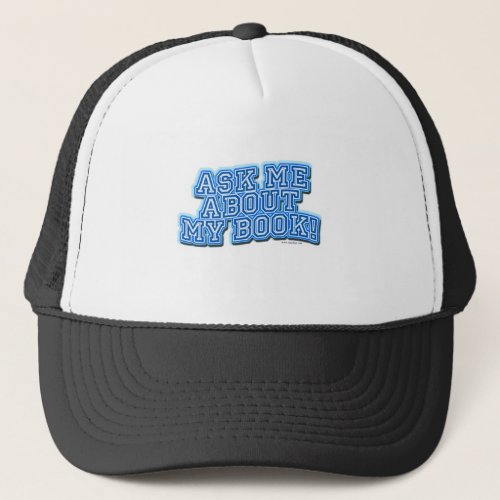 Ask Me All About My Book Promote as Author Trucker Hat