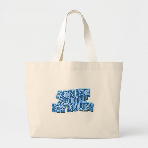 Ask Me All About My Book promotional Time Large Tote Bag