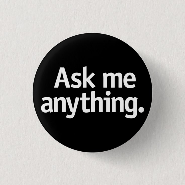 Ask Me Anything Button Zazzle