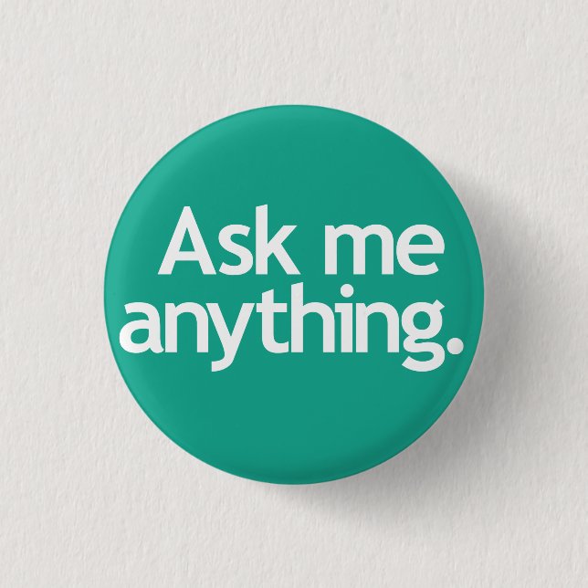 Ask me anything. Green Button (Front)