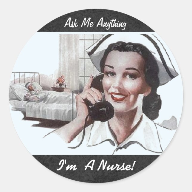 Ask Me Anything Im a Nurse Funny Classic Round Sticker (Front)