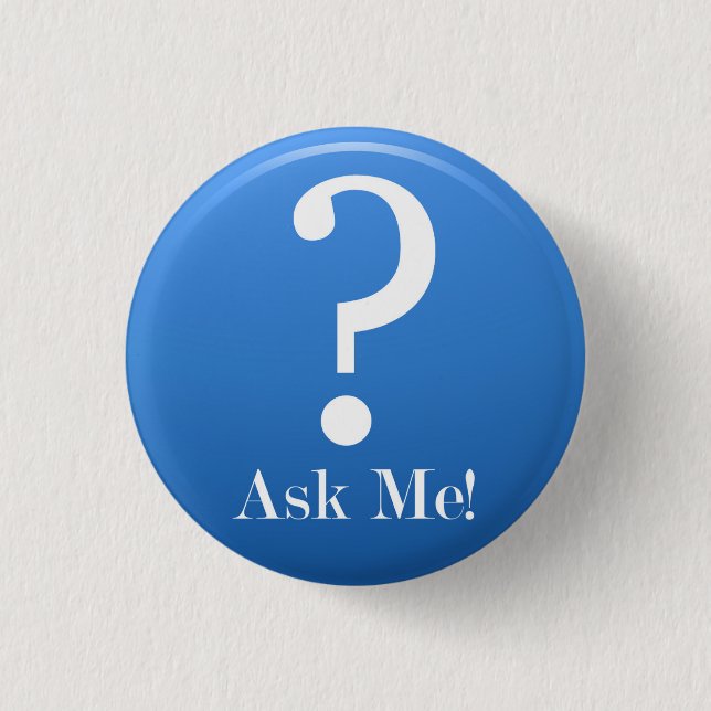 Ask Me - Anything Pinback Button (Front)