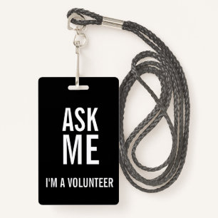Ask Me Black White I'm a Volunteer Badge