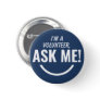 Ask Me Blue Volunteer Badge Pinback Button