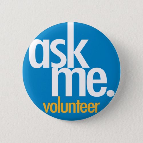 Ask me Blue volunteer button