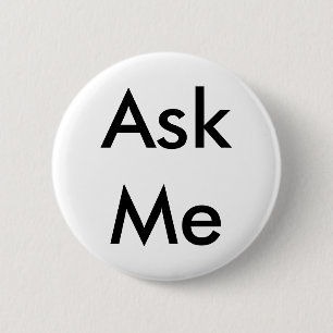 Ask Me Button for Business, School, Theater etc