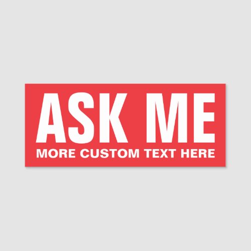 Ask me button with extra text _ red and white name tag