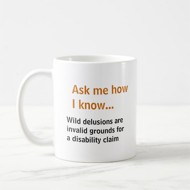 Ask me... Delusions not grounds for disability Coffee Mug (Left)