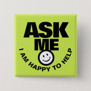 Ask Me Happy To Help Bright Graphic Button by Mylittleeden at Zazzle