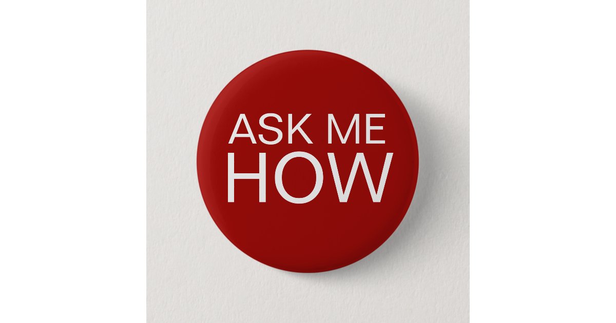 Ask Me How Message Buttons | Zazzle