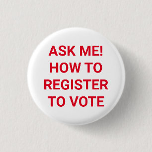 Ask me how to register to vote red and white button