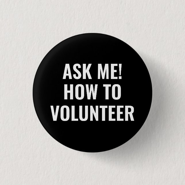 Ask me how to Volunteer custom text simple black Button (Front)