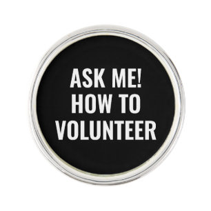 Ask me how to Volunteer custom text simple black Lapel Pin