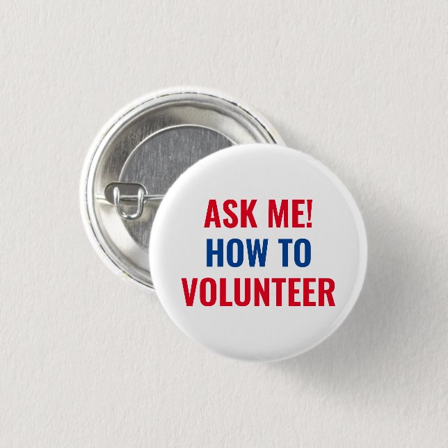 Ask me how to Volunteer red white and blue Button (Front & Back)