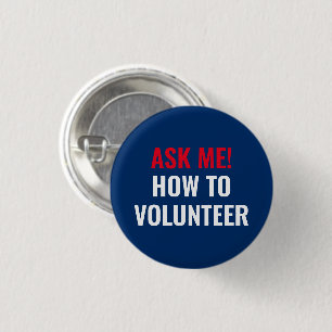Ask me how to Volunteer red white and navy blue Button