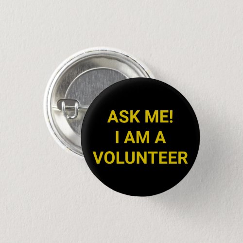 Ask Me I am a Volunteer black  yellow pin button