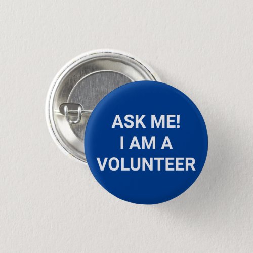 Ask Me I am a Volunteer blue and white pin button