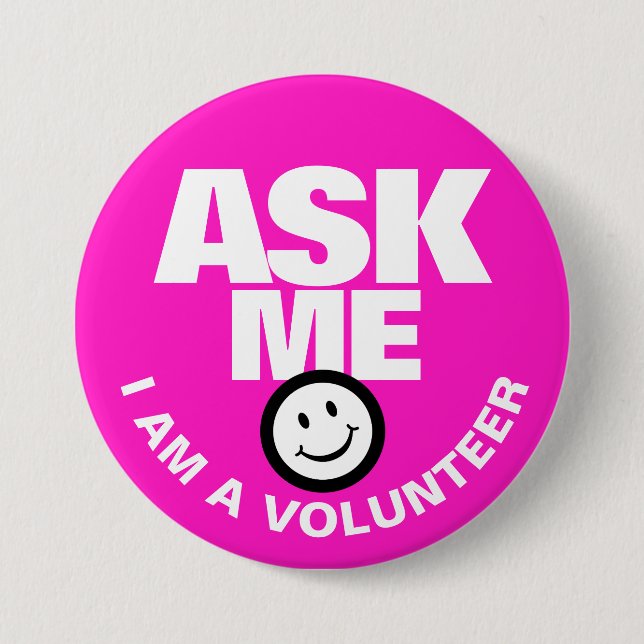 Ask me I am a volunteer pink white pin button (Front)