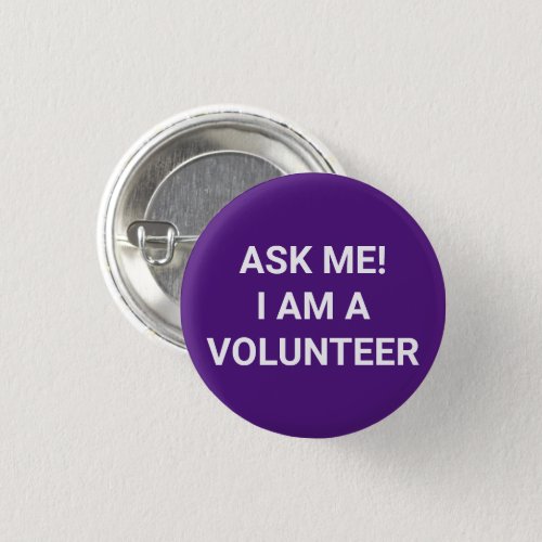Ask Me I am a Volunteer purple white pin button