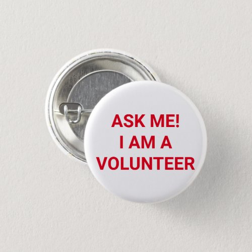 Ask Me I am a Volunteer red white pin button