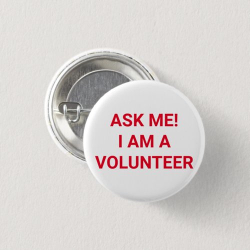 Ask Me I am a Volunteer red white pin button