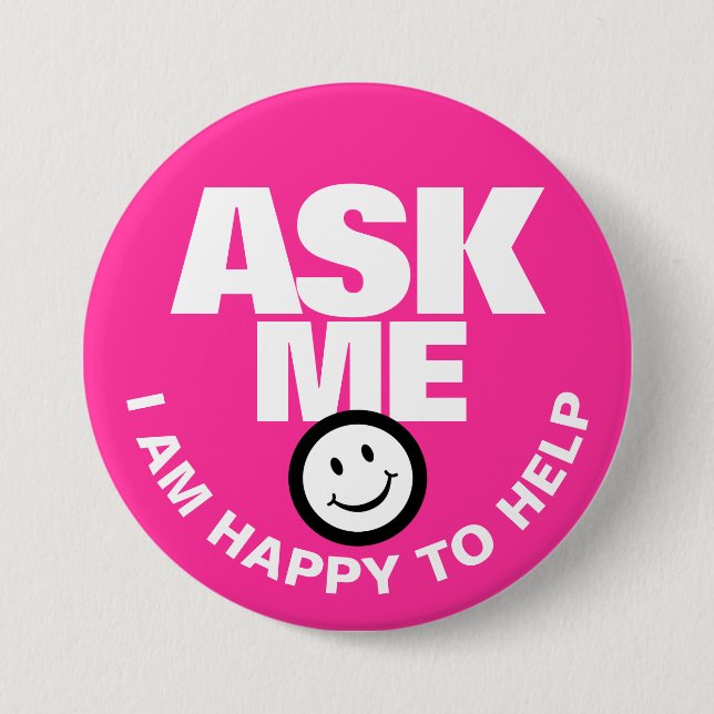 Ask me I am happy to help hot pink Button (Front)