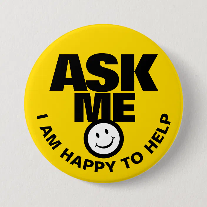Ask Me I Am Happy To Help Yellow Black Badge Button Zazzle Com Ask Me I Am Happy To Help Yellow Black Badge Button Zazzle Com