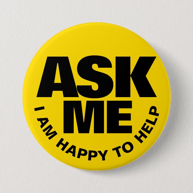 Ask me I am happy to help yellow black badge Button (Front)