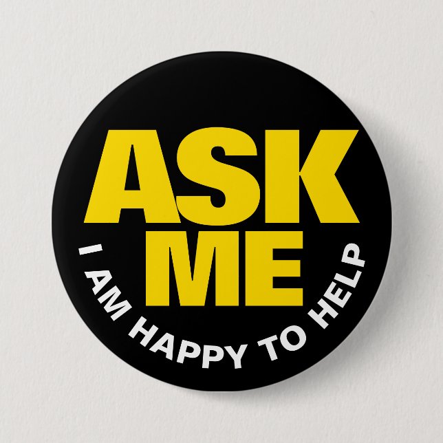 Ask me I am happy to help yellow black  Button (Front)