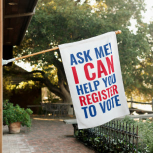 Ask me I can help you register to vote election House Flag