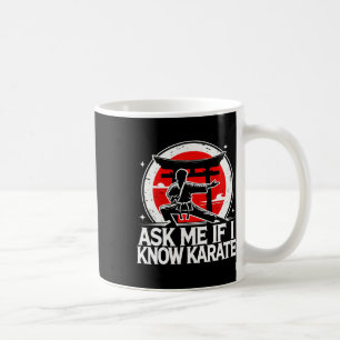 Ask Me If I Know Karate Coffee Mug