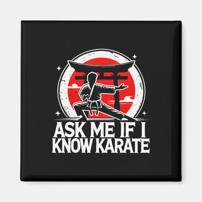 Ask Me If I Know Karate  Magnet (Front)