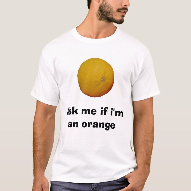 Ask me if i'm an Orange T-Shirt (Front)