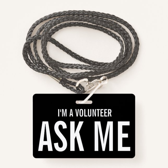 Ask Me I'm a Volunteer Black White Badge (Front with Lanyard)