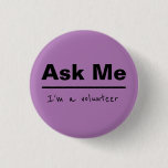 Ask Me I&#39;m a volunteer Button