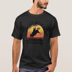 Ask Me In 8 Seconds Rodeo Barrel Racing 2 T-Shirt