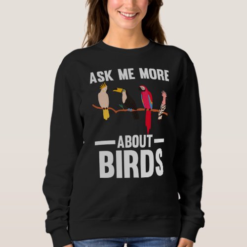ask me more about birds Birding Birds Premium Sweatshirt