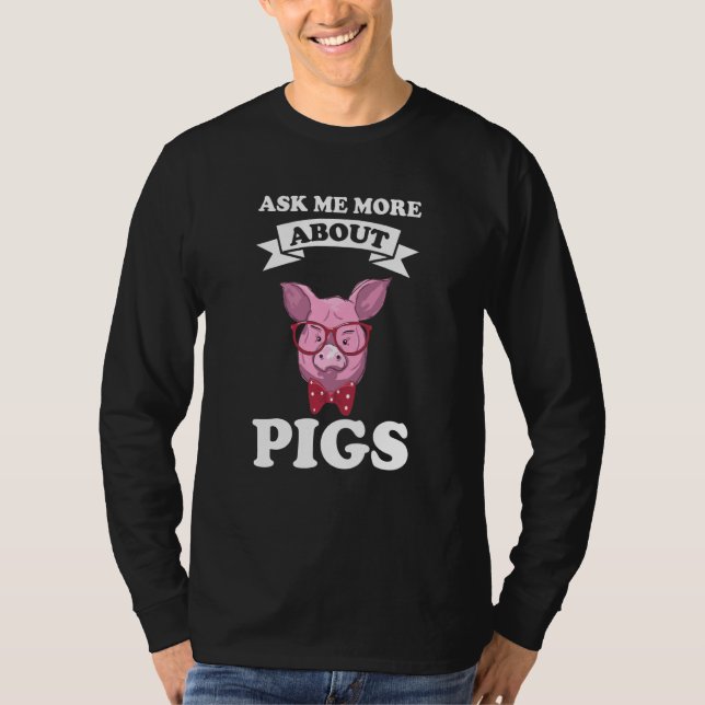 ask me more about pigs pigs T-Shirt (Front)