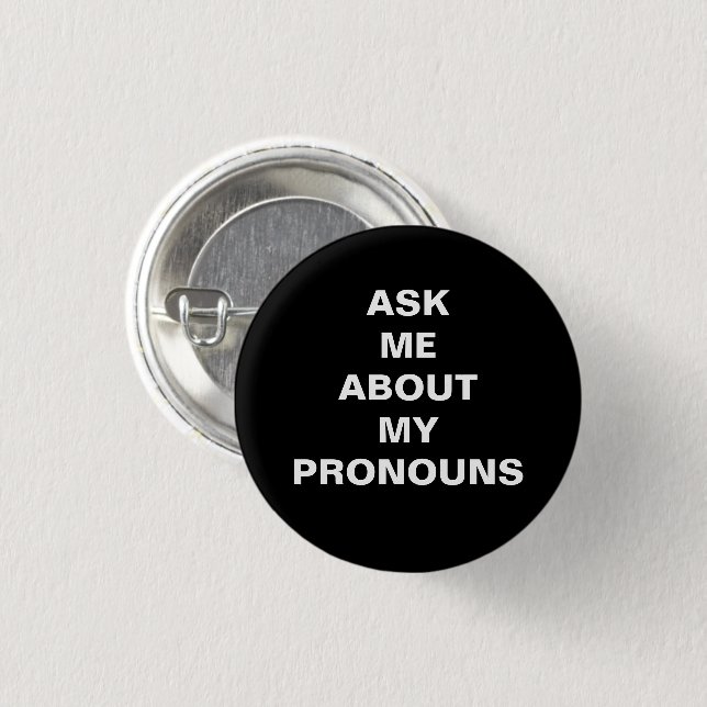 Ask me my Pronouns, black white Lgbtq pride Button (Front & Back)