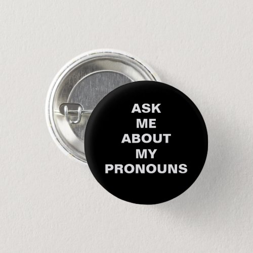 Ask me my Pronouns black white Lgbtq pride Button