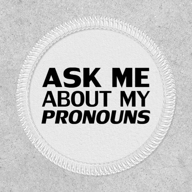 "Ask me my Pronouns" Lgbtq pride black white Patch (Front)