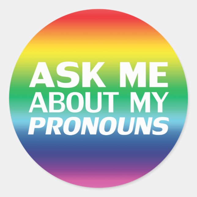 Ask me my Pronouns rainbow Lgbtq Lgbt Gay Pride Classic Round Sticker (Front)