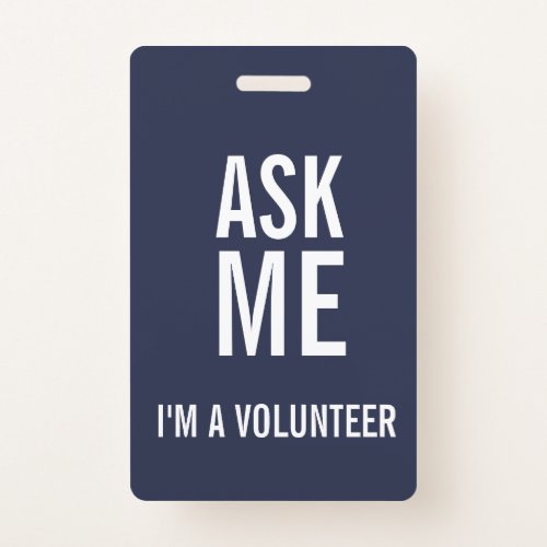 Ask Me Navy Blue White Im a Volunteer Badge