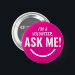 Ask Me Neon Pink Volunteer Badge Pinback Button<br><div class="desc">Ask Me Personalized cute girly neon pink Volunteer Badge Pinback button featuring bold and eyecatching typography text looking as an smiling emoji. 

Smile,  help,  Volunteer,  Volunteers gifts,  cute,  vibrant,  bold,  bright,  childish,  kids,  helping each others,  asking for help</div>