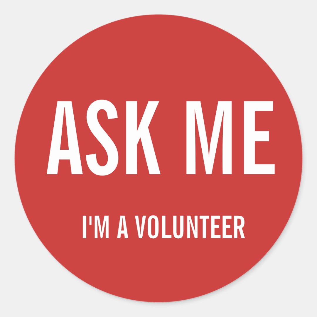 Ask Me Red I'm a Volunteer Badge Classic Round Sticker Zazzle