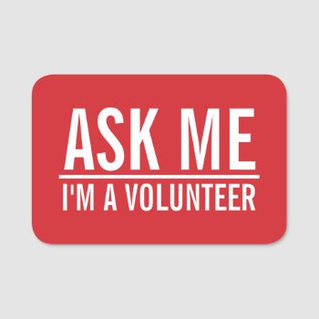Ask Me | Red Volunteer Badge by chingchingstudio at Zazzle
