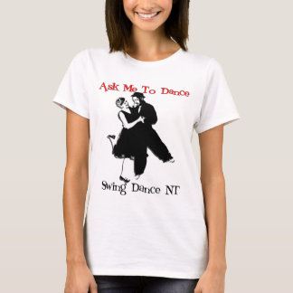 Ask Me To Dance - front T-Shirt