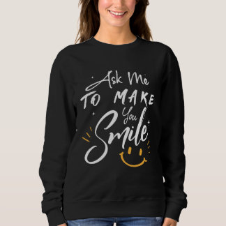 Ask Me To Make You Smile  Yellow Sweatshirt