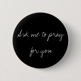 "Ask me to Pray for You" Alt. Pinback Button