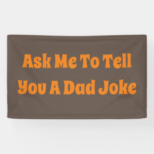 Ask Me To Tell You A Dad Joke Banner
